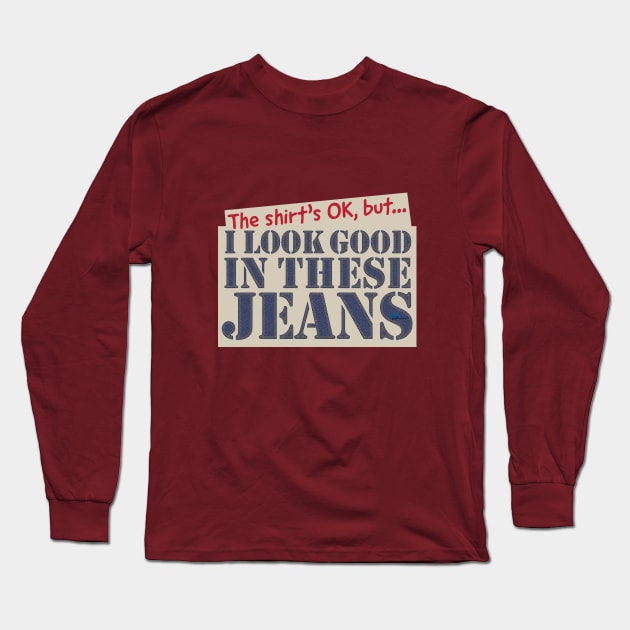 Look Good In Jeans Long Sleeve T-Shirt by NN Tease